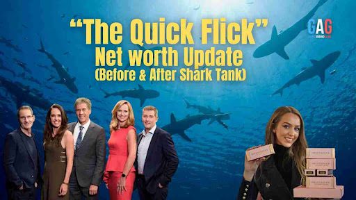 The Quick Flick Net Worth 2024 Update (Before & After Shark Tank)