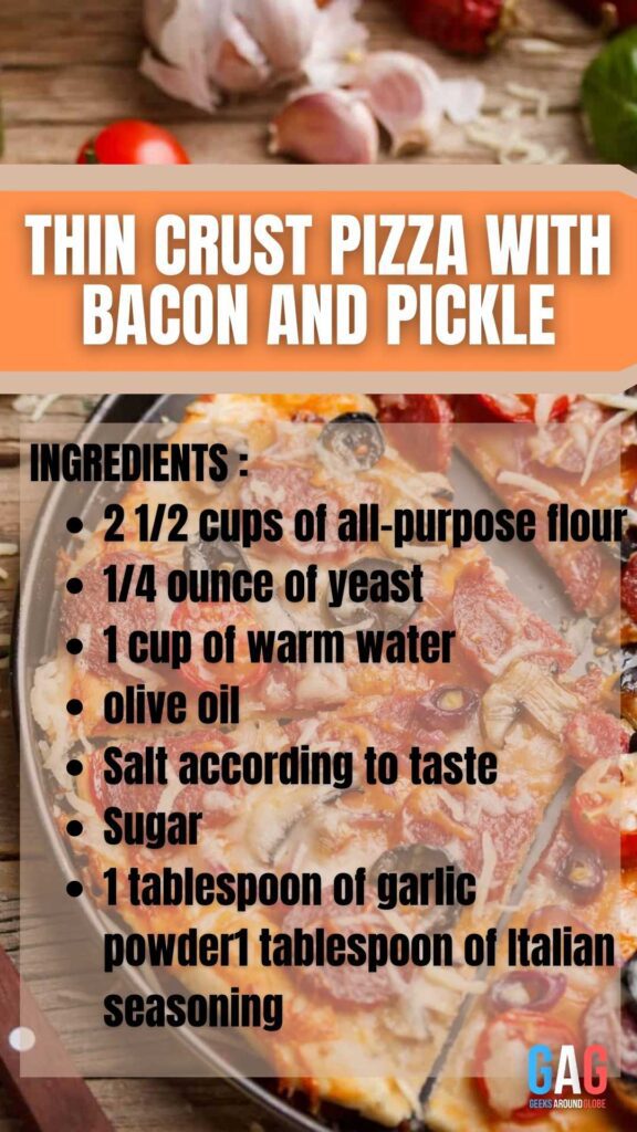 Thin Crust Pizza with Bacon and Pickle INGREDIENTS