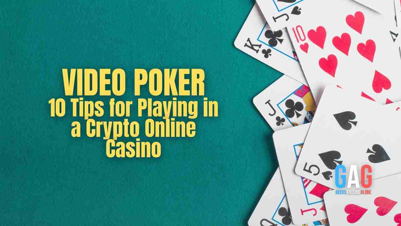 Video Poker: 10 Tips for Playing in a Crypto Online Casino