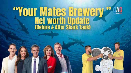 Your Mates Brewery Net Worth 2024 Update (Before & After Shark Tank)