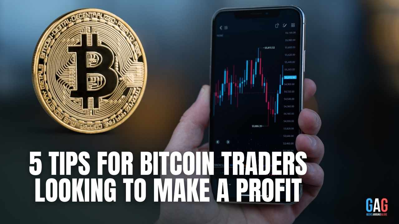 5 Tips for Bitcoin Traders Looking to Make a Profit
