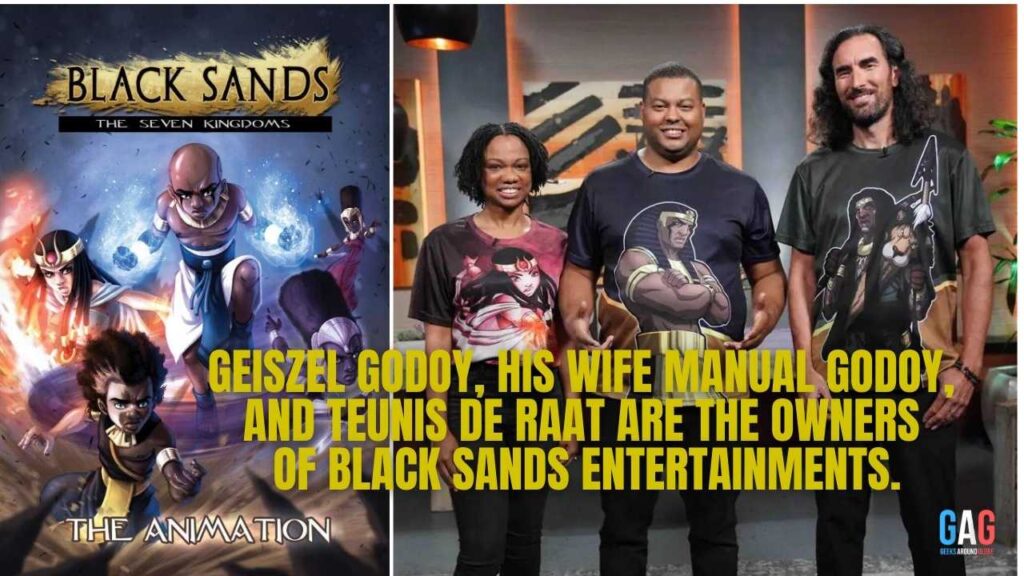 Geiszel Godoy, his wife Manual Godoy, and Teunis De Raat are the owners of Black Sands Entertainments.