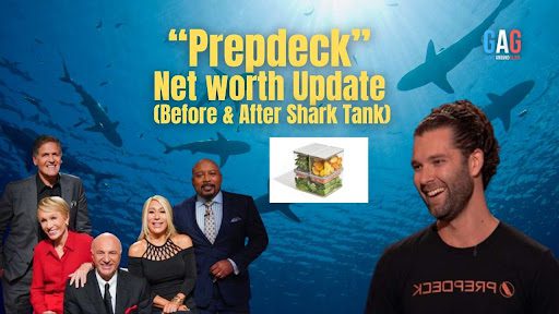 Prepdeck Net worth Update (Before & After Shark Tank)