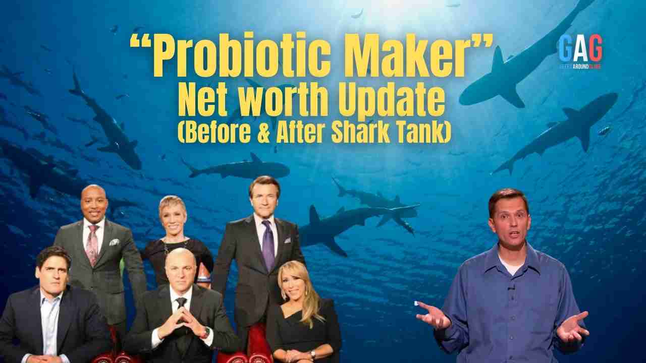 Probiotic Maker Net Worth 2023 Update (Before & After Shark Tank)