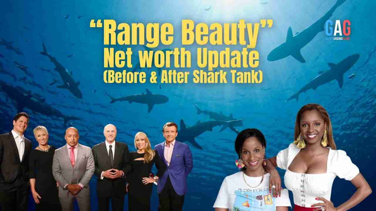 Range Beauty Net Worth 2023 Update (Before & After Shark Tank)