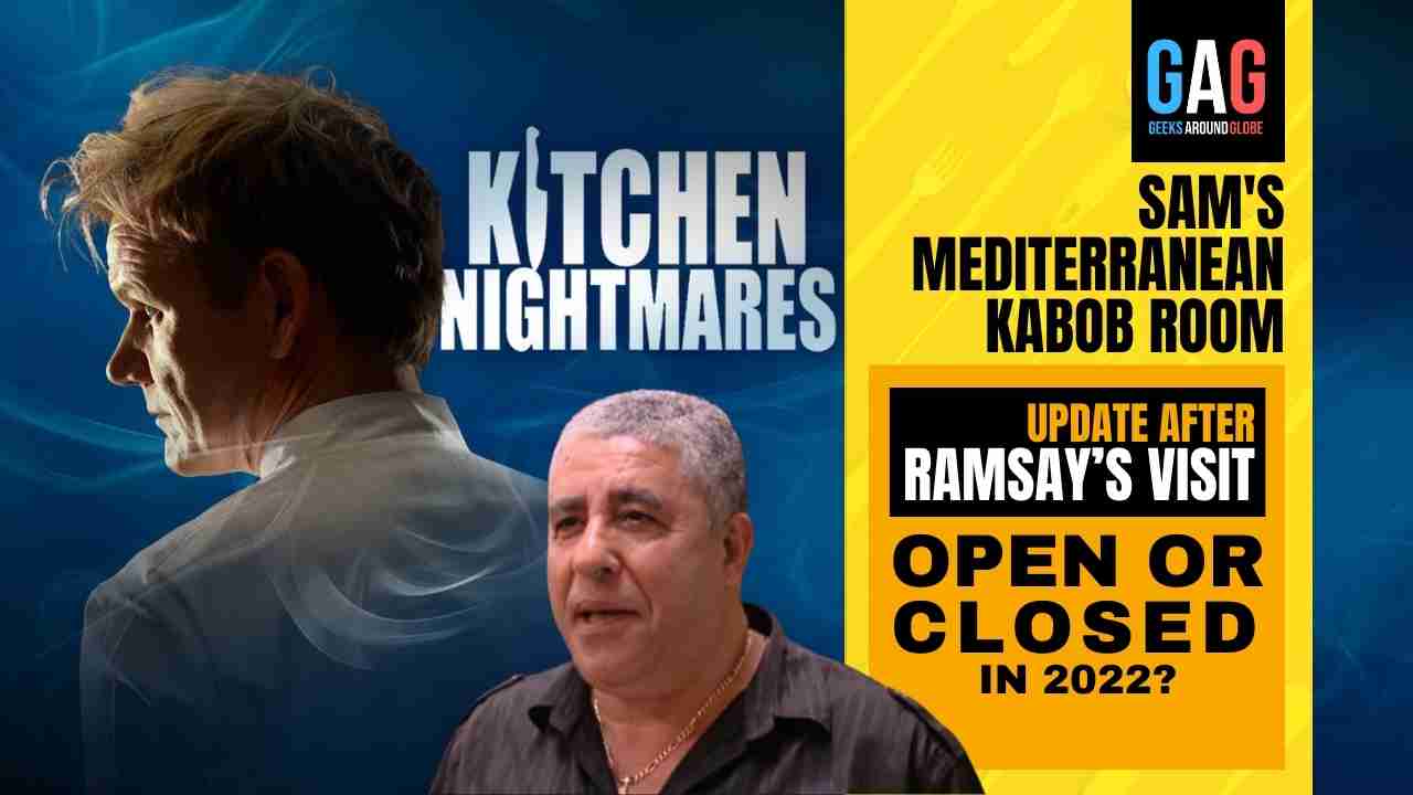 Sam’s Mediterranean Kabob Room’S Kitchen Nightmares update – After Gordon Ramsay’s visit (OPEN OR CLOSED IN 2022)