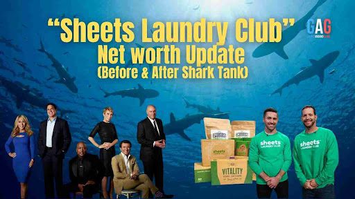 “Sheets Laundry Club” Net Worth 2024 Update  (Before & After Shark Tank)