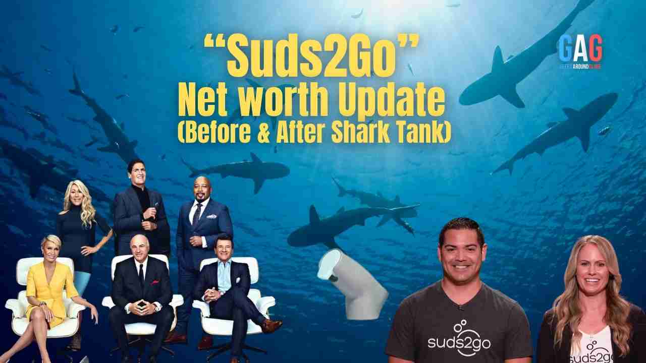 Suds2Go Net Worth 2023 Update (Before & After Shark Tank)