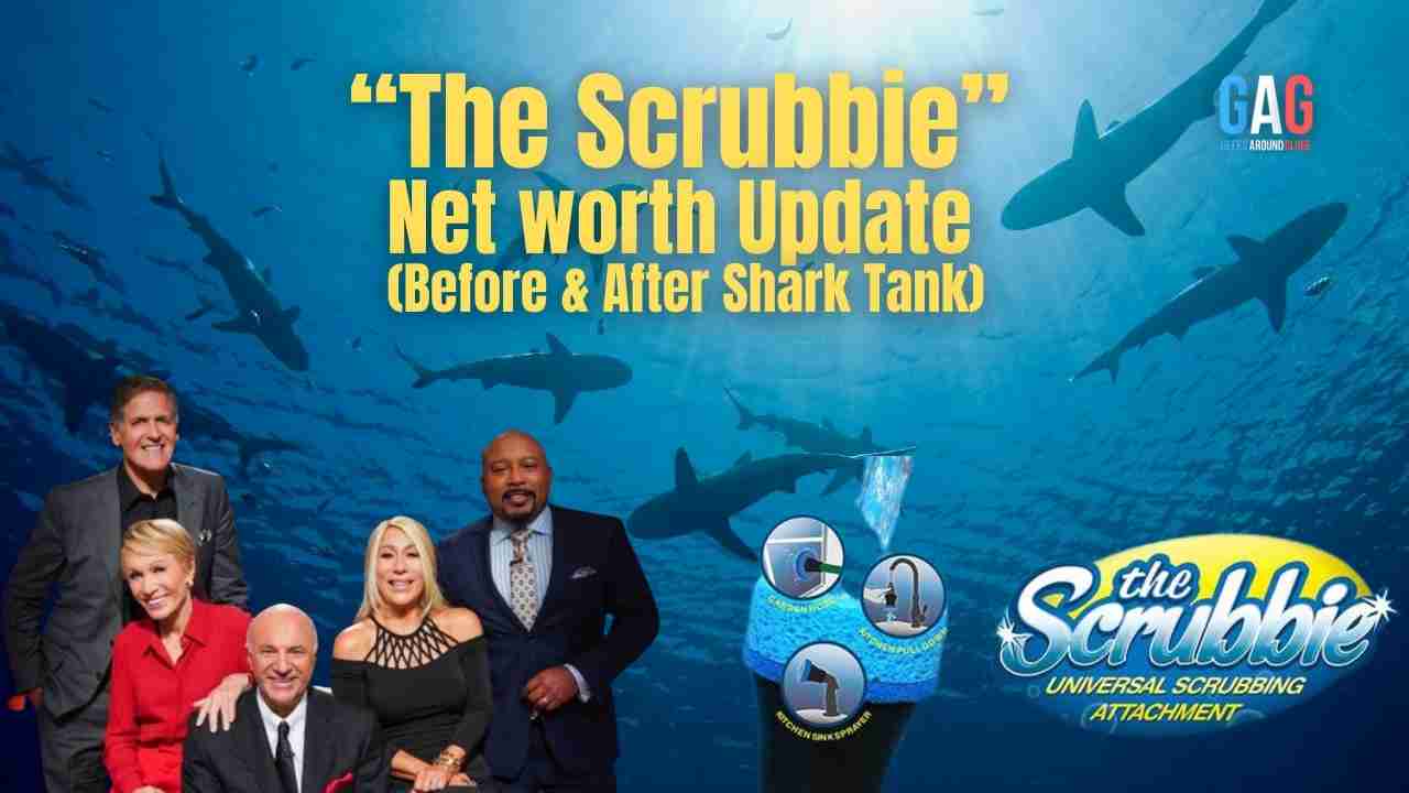 The Scrubbie” Net worth Update (Before & After Shark Tank)