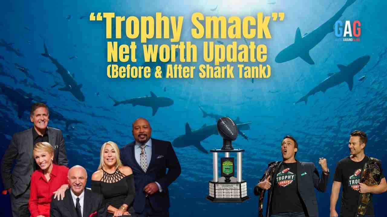 “Trophy Smack” Net Worth 2024 Update (Before & After Shark Tank)