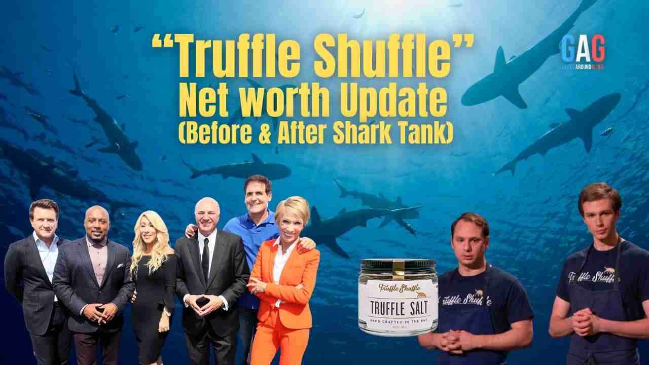 Truffle Shuffle Net Worth 2023 Update (Before & After Shark Tank)