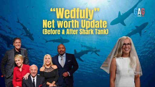 Wedfuly Net Worth 2023 Update (Before & After Shark Tank)