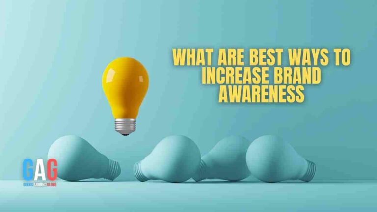 What Are Best Ways To Increase Brand Awareness