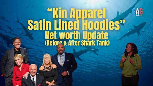Kin Apparel Satin Lined Hoodies Net Worth 2023 Update (Before & After Shark Tank)