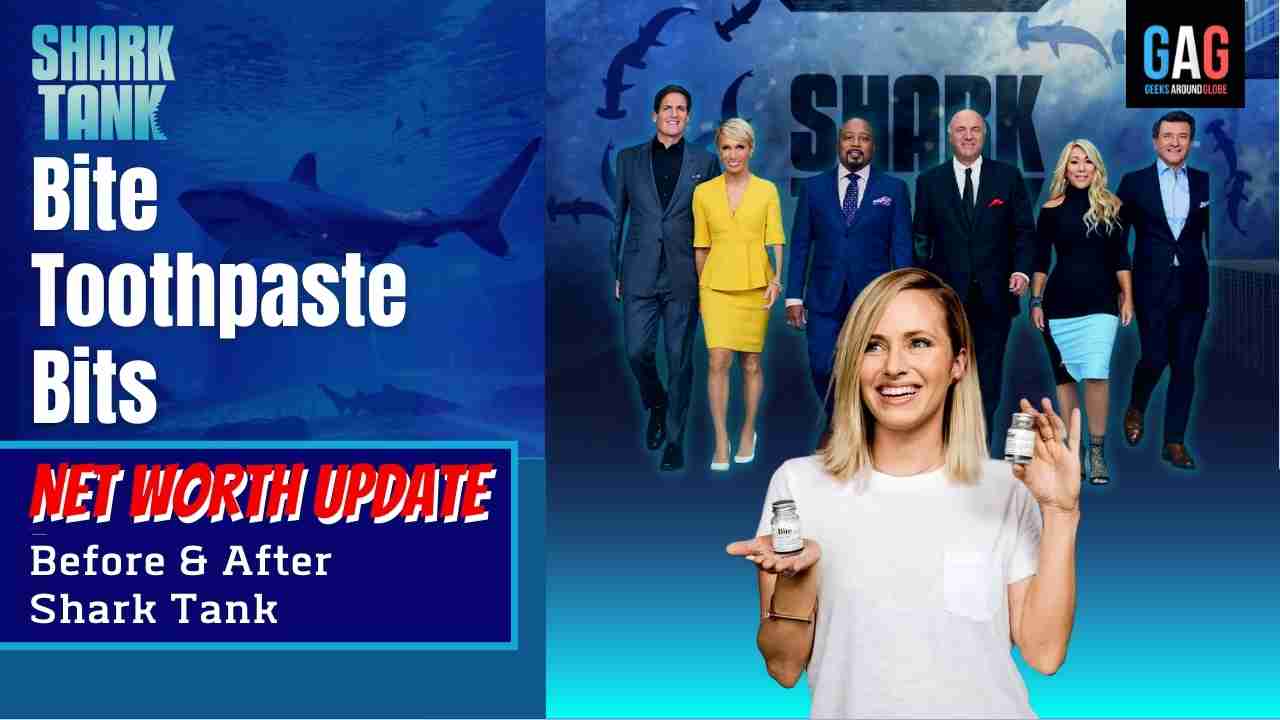 Bite Toothpaste Bits Net Worth 2023 Update (Before & After Shark Tank