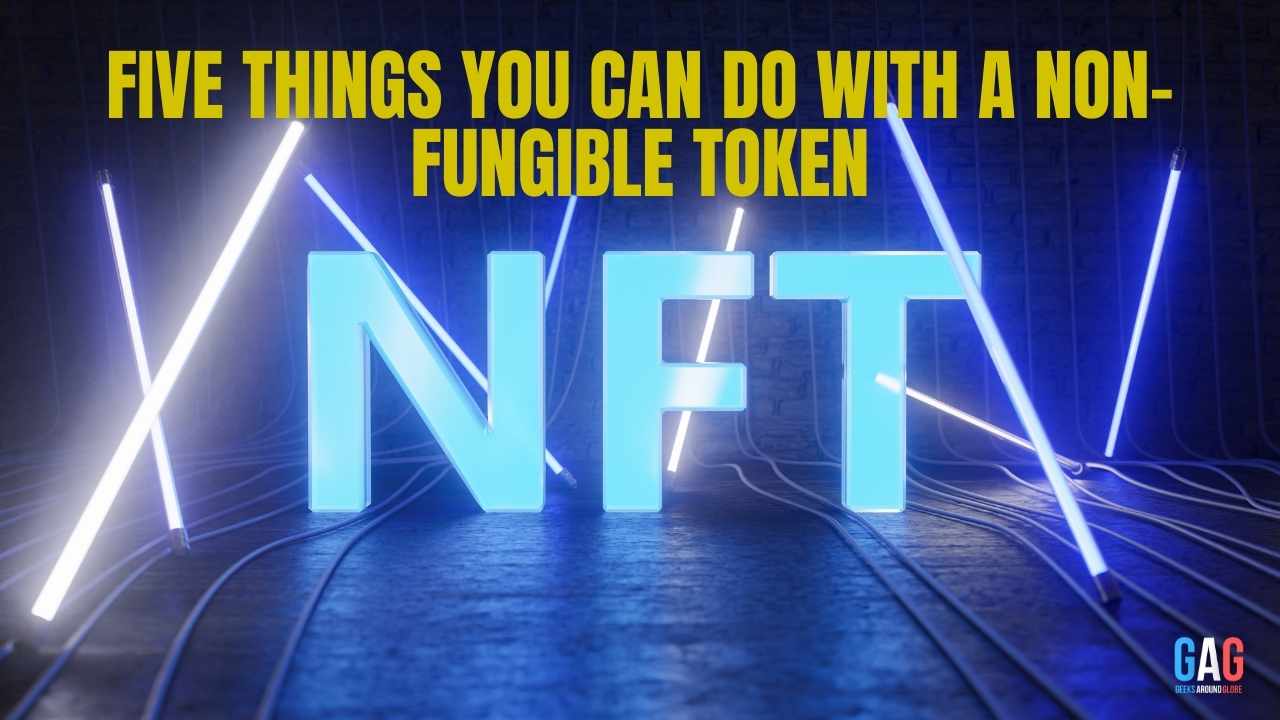 Five things you can do with a non-fungible token