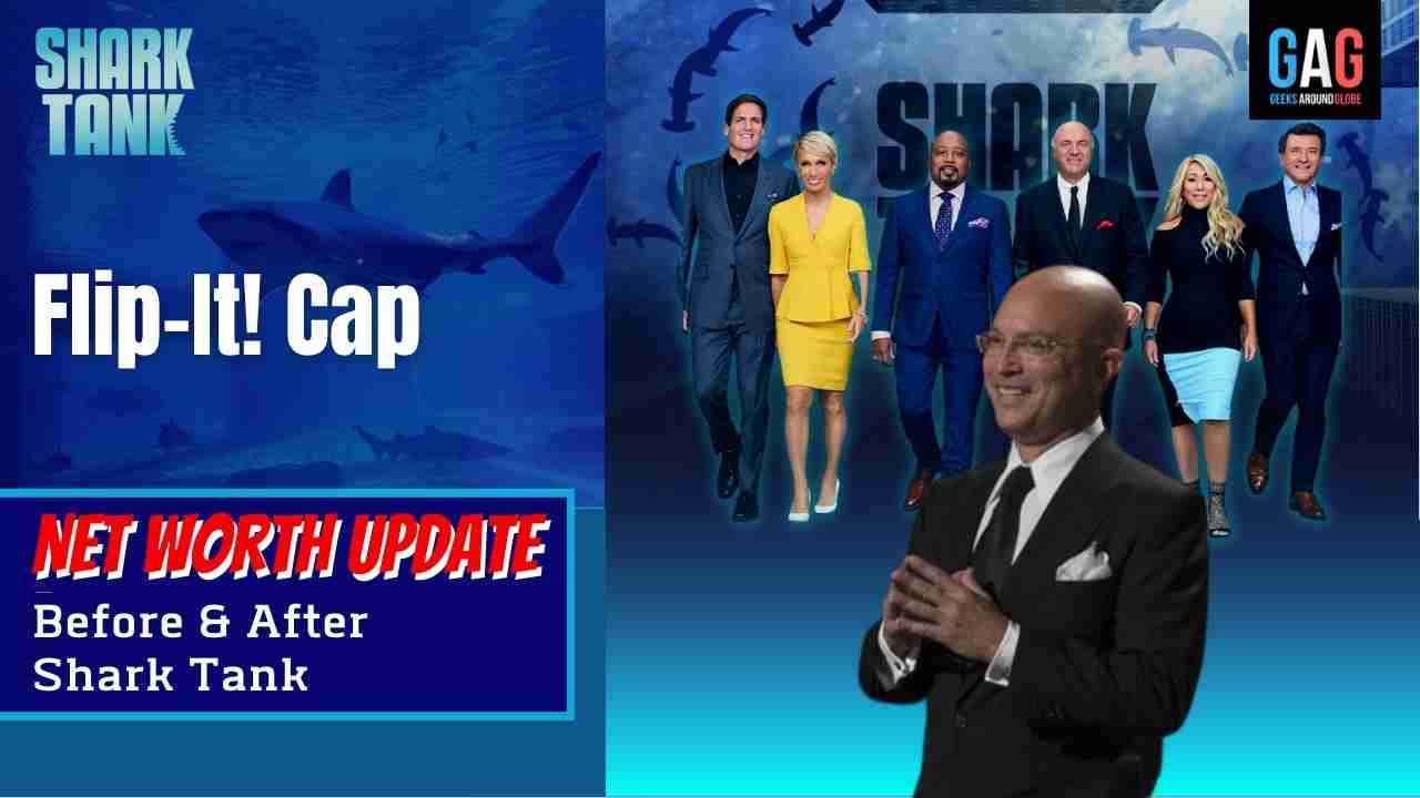 Flip-It Cap Net Worth 2024 Update  (Before & After Shark Tank)