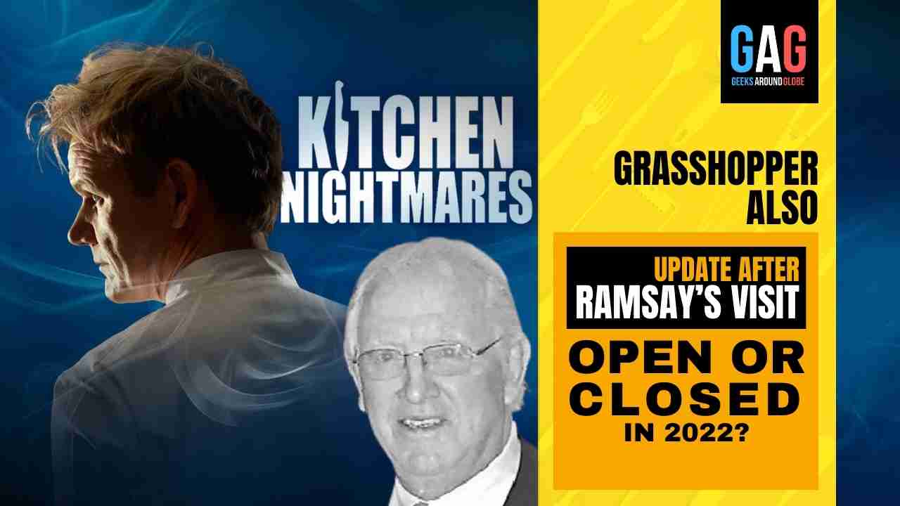 Grasshopper Also’S Kitchen Nightmares update – After Gordon Ramsay’s visit (OPEN OR CLOSED IN 2022)