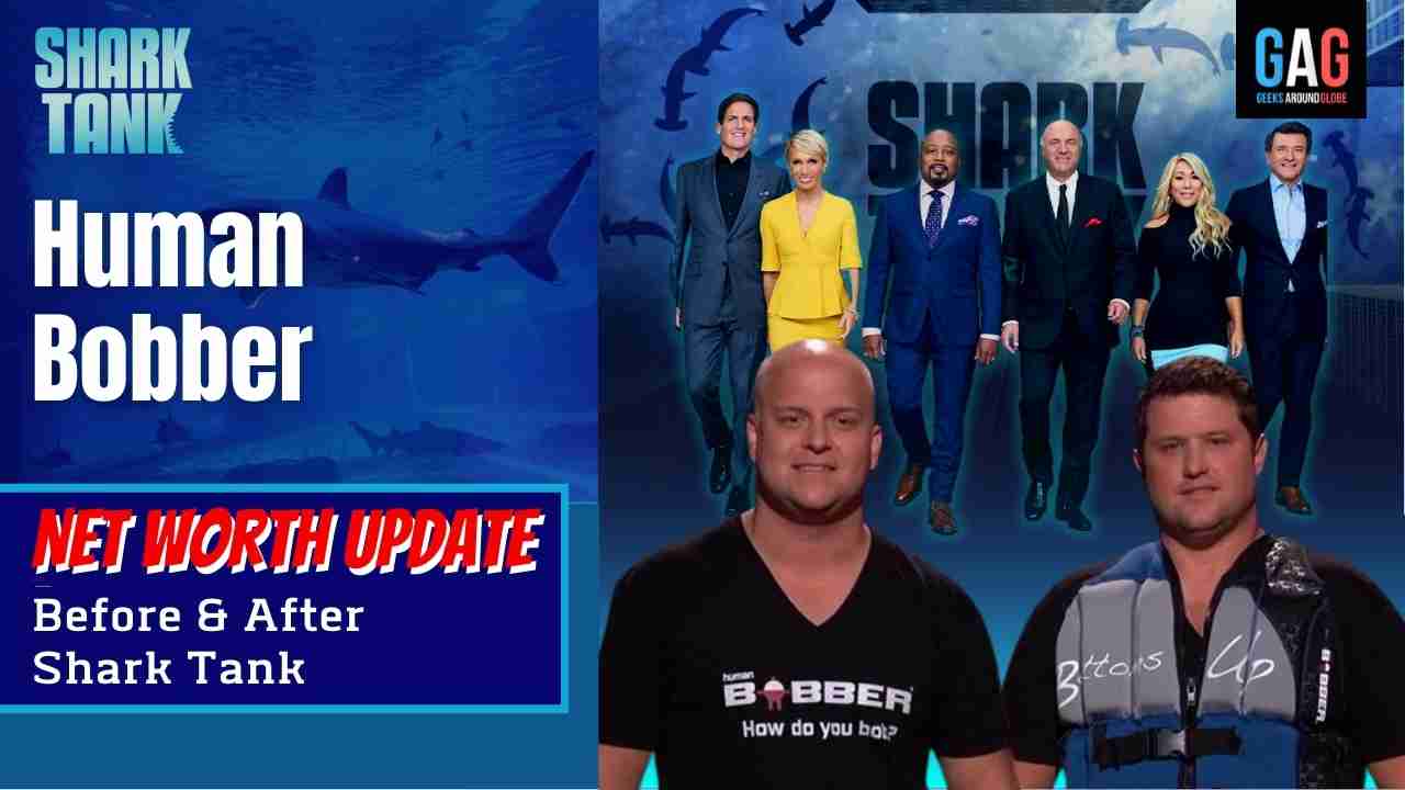 Human Bobber Net Worth 2023 Update – What Happened after Shark Tank