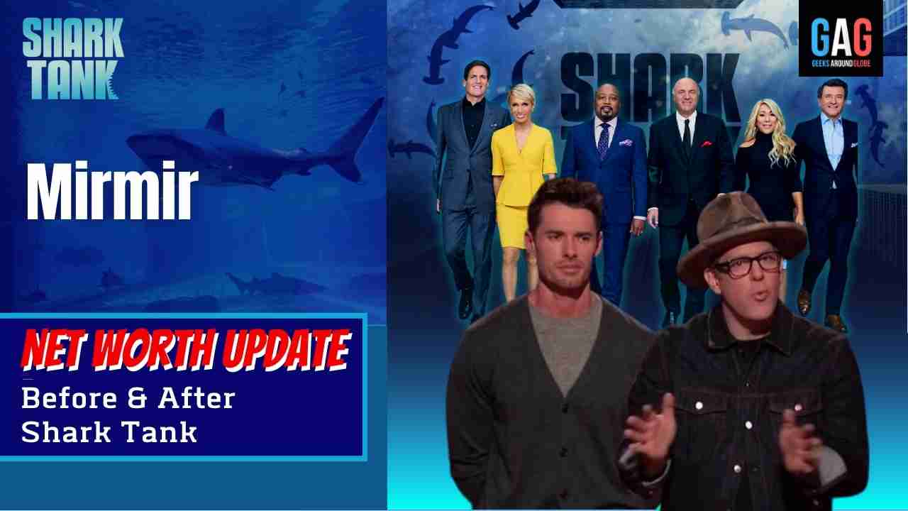 Mirmir Net Worth 2023 Update (Before & After Shark Tank)