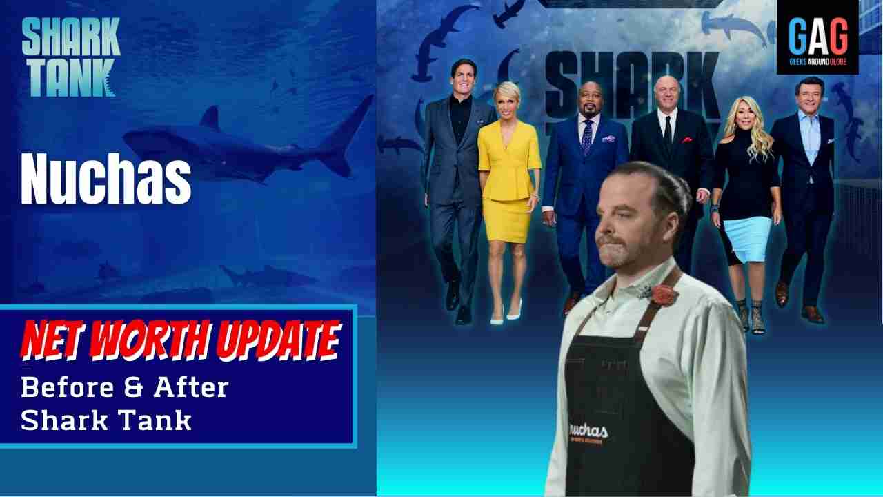 Nuchas Net Worth 2023 Update (Before & After Shark Tank)