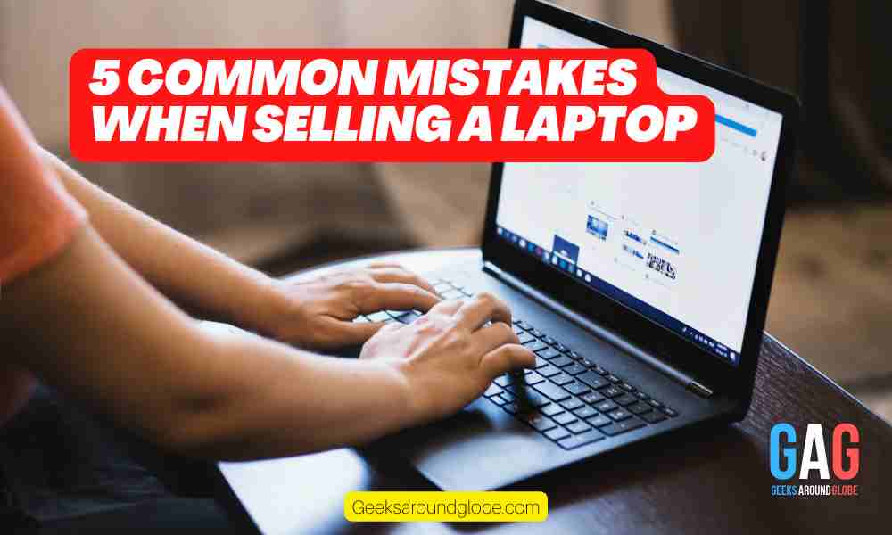 5 Common Mistakes When Selling a Laptop