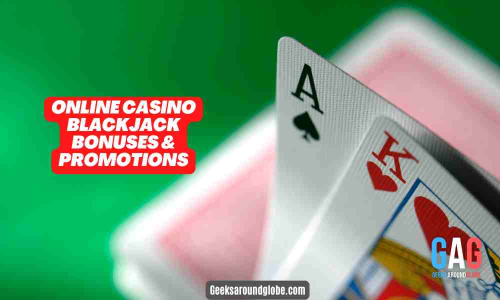 Online Casino Blackjack Bonuses & Promotions