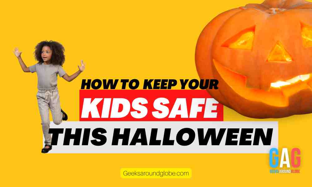 How to Keep Your Kids Safe This Halloween