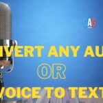 How To Convert Any Audio or Voice To Text