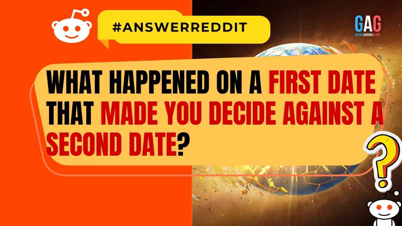 What happened on a first date that made you decide against a second date?