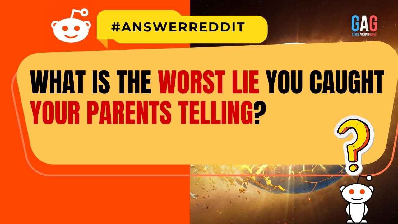 What is the worst lie you caught your parents telling?