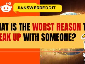 What is the worst reason to break up with someone