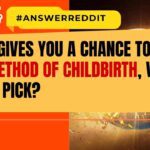 If God gives you a chance to pick a new method of childbirth, What do you pick?