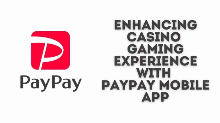 Enhancing Casino Gaming Experience with PayPay Mobile App