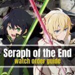 Seraph of The End watch order guide