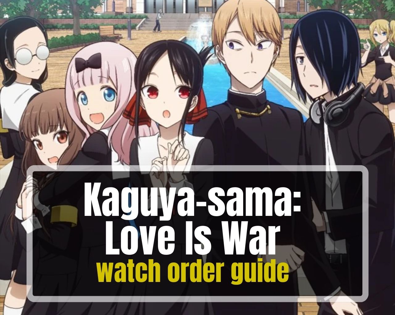 Kaguya-sama: Love is War watch order guide