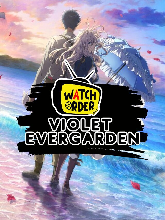 How to watch Violet Evergarden in order? - GeeksAroundGlobe