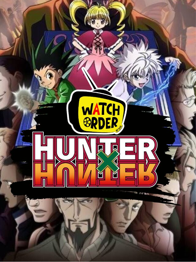 How to Watch Hunter x Hunter in Order?