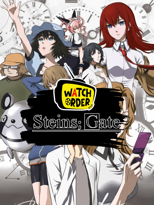 How to watch steins gate in order? - Geeks Around Globe