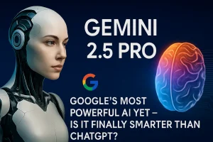 A futuristic humanoid robot and glowing brain visualizing Google's Gemini 2.5 Pro AI capabilities.