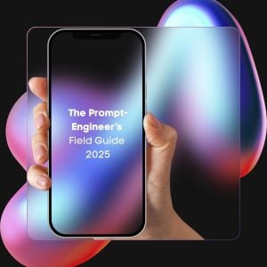 The Prompt-Engineer’s Field Guide 2025